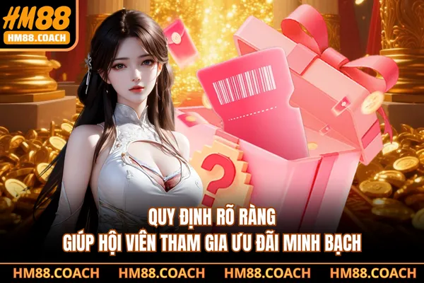 Quy định rõ ràng giúp hội viên tham gia ưu đãi minh bạch Quy định rõ ràng giúp hội viên tham gia ưu đãi minh bạch